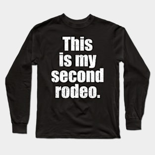 This is My Second Rodeo Long Sleeve T-Shirt